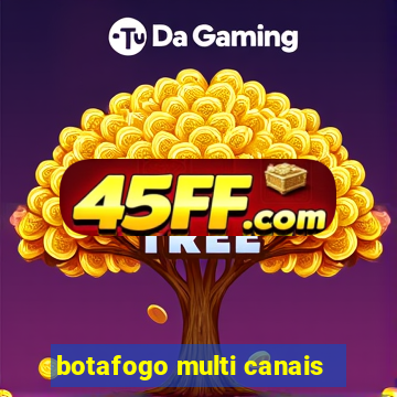 botafogo multi canais